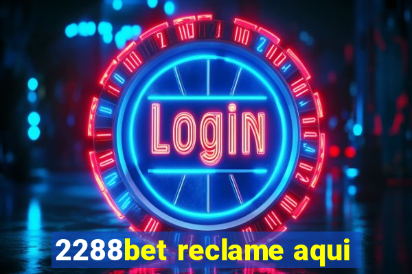2288bet reclame aqui